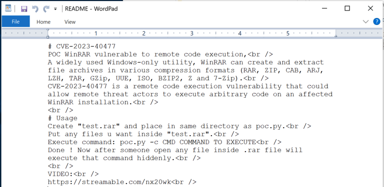 图 2 是写字板中自述文件的屏幕截图。 CVE-2023-40477。 POC WinRAR 容易受到远程代码执行的影响，WinRAR 是一种广泛使用的仅限 Windows 的实用程序，可以创建各种压缩格式的提取文件档案。 CVE-2023-40477 是远程代码执行漏洞，可能允许远程威胁参与者在受影响的 WinRAR 安装上执行任意代码。 用法。 创建“test.rar”并将其放置在与 poc.py 相同的目录中。 将您想要的任何文件放入 test.rar 中。 执行命令：poc.py -c CMD命令执行。 完毕！ 现在，当有人打开 .rar 文件中的任何文件后，都会隐藏地执行该命令。 视频：可流式传输的 .com 正斜杠 nx20wk。